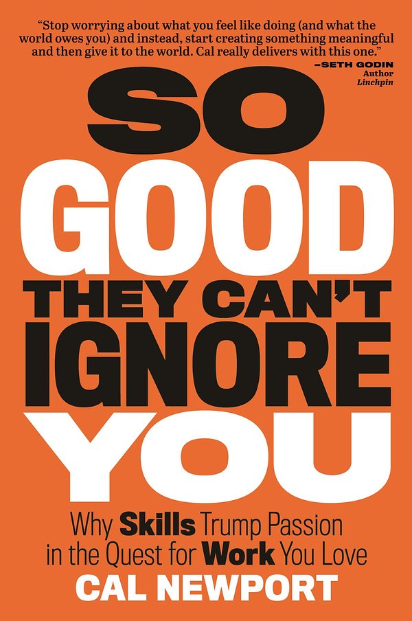 Cover Art for 9781455528042, So Good They Can't Ignore You by Cal Newport