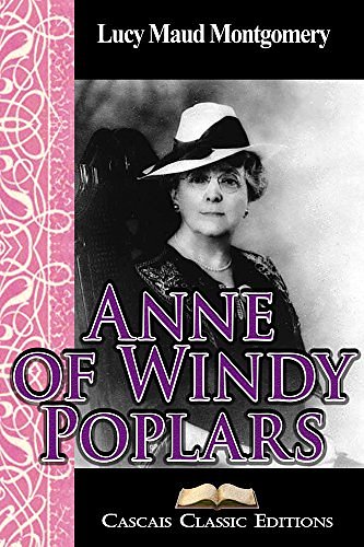 Cover Art for B00M0DJEHA, Anne of Windy Poplars (Annotated): Book four from the Anne of Green Gables series. by Lucy Maud Montgomery, Cascais Classic Editions