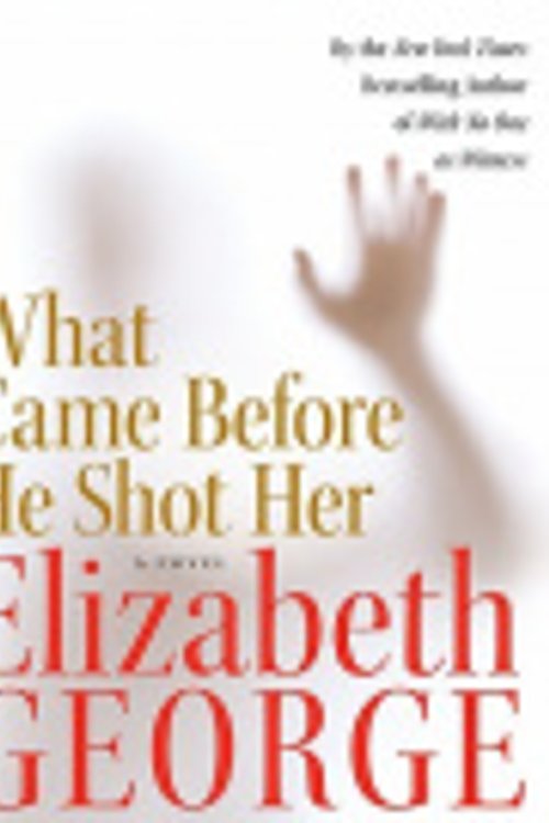 Cover Art for 9780061246838, What Came Before He Shot Her by Elizabeth George