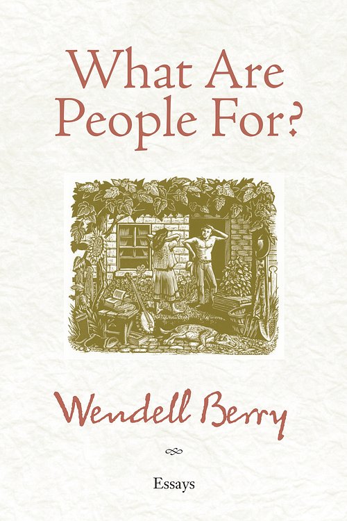 Cover Art for 9781582434872, What are People For? by Wendell Berry