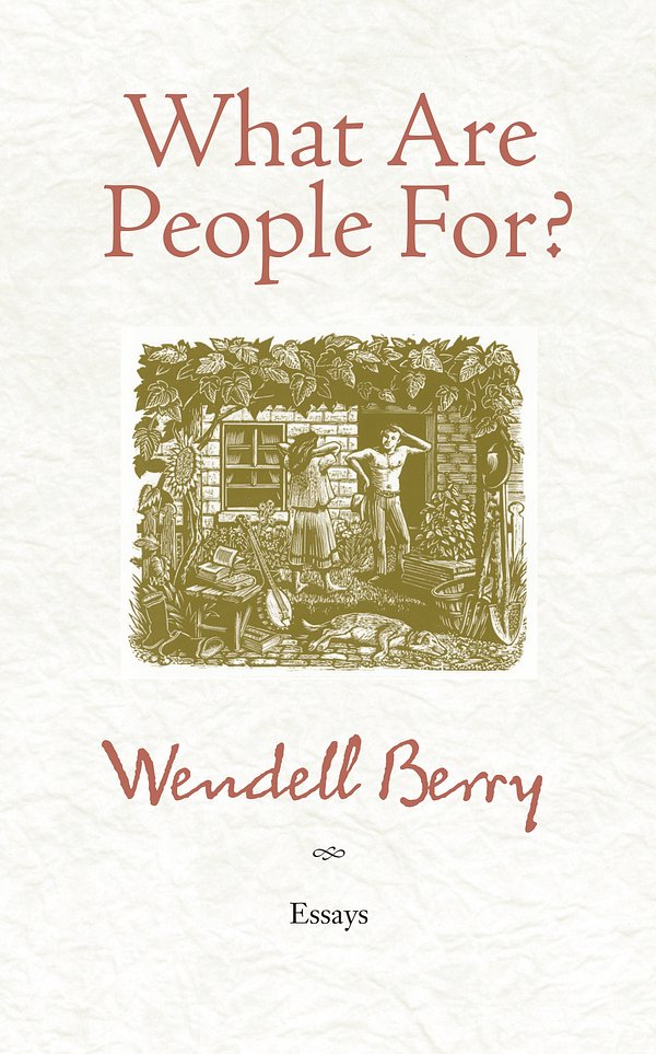 Cover Art for 9781582434872, What are People For? by Wendell Berry