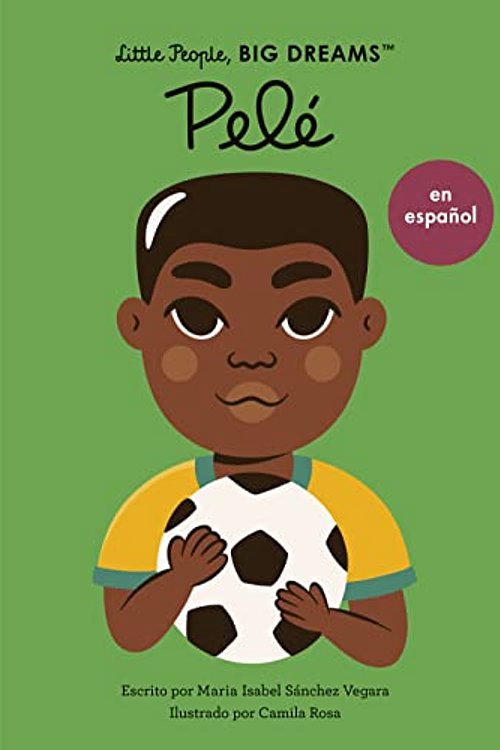 Cover Art for 9780711284760, Pele (Spanish Edition) (Volume 46) (Little People, BIG DREAMS en Español, 46) by Sanchez Vegara, Maria Isabel