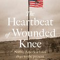 Cover Art for 9781472154934, The Heartbeat of Wounded Knee by David Treuer