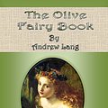 Cover Art for 1230000136996, The Olive Fairy Book by Andrew Lang