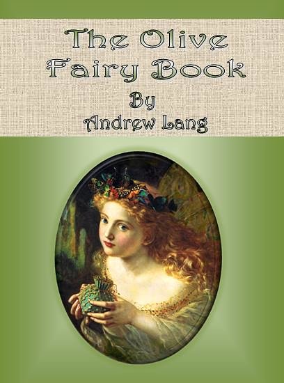 Cover Art for 1230000136996, The Olive Fairy Book by Andrew Lang