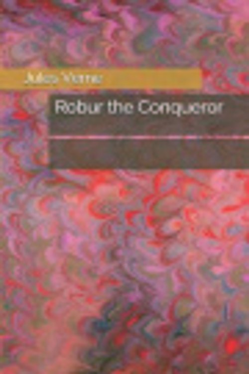 Cover Art for 9781070470665, Robur the Conqueror by Jules Verne