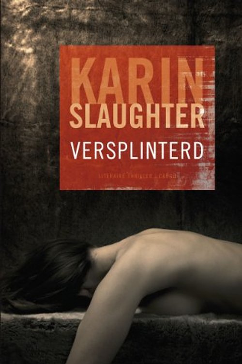Cover Art for 9789023440741, Versplinterd by Karin Slaughter, Aaffiena Lenting