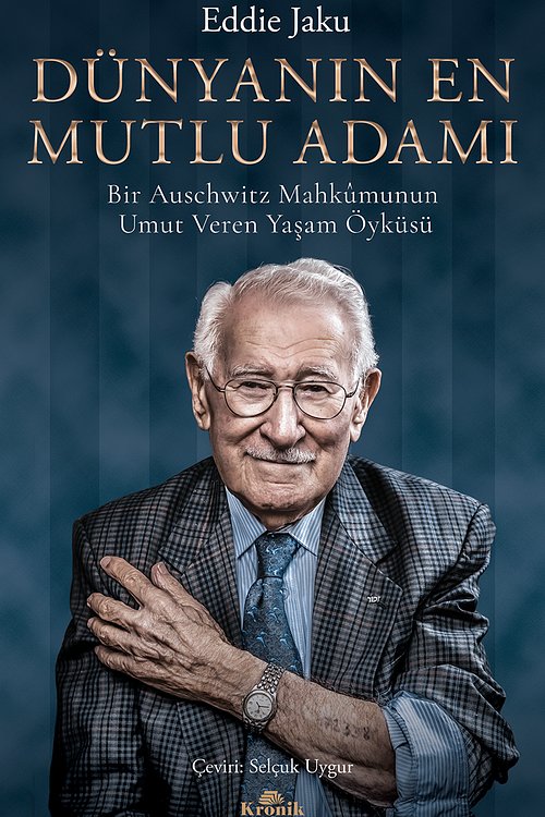 Cover Art for 9786258431407, Dünyanın En Mutlu Adamı: Bir Auschwitz Mahkumunun Umut Veren Yaşam Öyküsü by Eddie Jaku