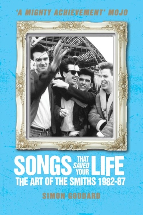 Cover Art for 9781781162583, Songs That Saved Your Life: The Art of the Smiths 1982-87 by Simon Goddard