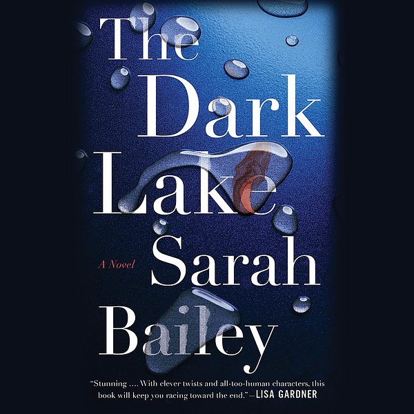 Cover Art for 9781478922582, The Dark Lake by Sarah Bailey