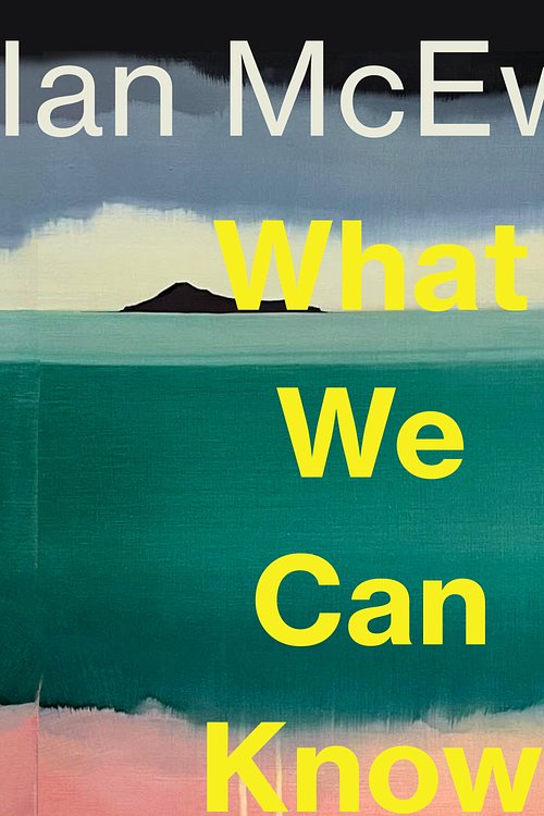 Cover Art for 9781529961584, What We Can Know by Ian McEwan