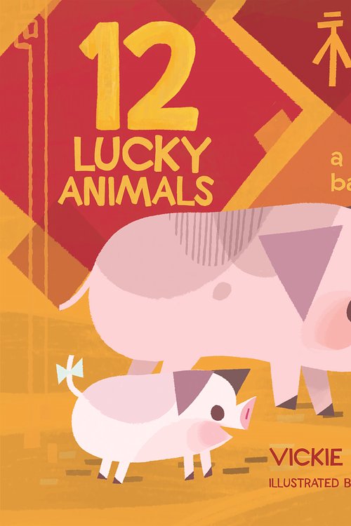 Cover Art for 9781250184245, 12 Lucky Animals: A Bilingual Baby Book by Vickie Lee