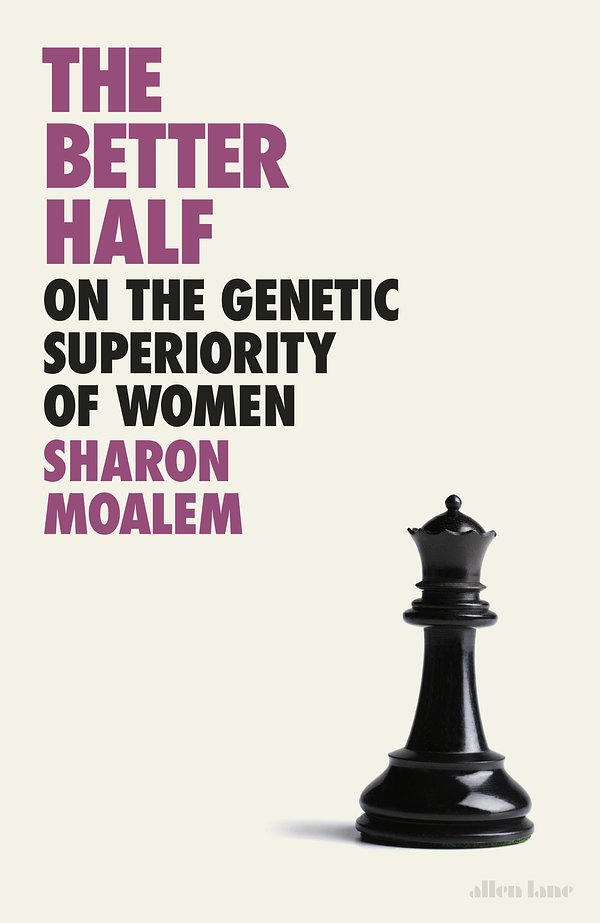 Cover Art for 9780241434840, The Better Half: On the Genetic Superiority of Women by Sharon Moalem
