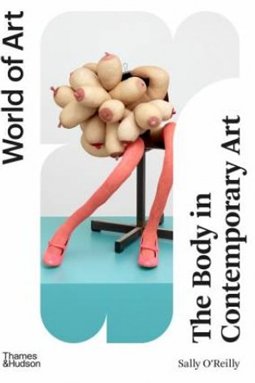 Cover Art for 9780500205044, The Body in Contemporary Art by Sally O'Reilly