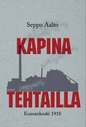 Cover Art for 9789522345103, Kapina tehtailla by Seppo Aalto