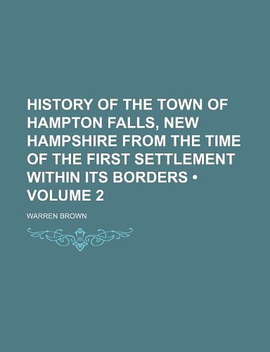 Cover Art for 9781154030013, History of the Town of Hampton Falls, New Hampshire from the Time of the First Settlement Within Its Borders (Volume 2) (Paperback) by Warren Brown