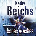 Cover Art for 9781846571213, Bones to Ashes by Kathy Reichs