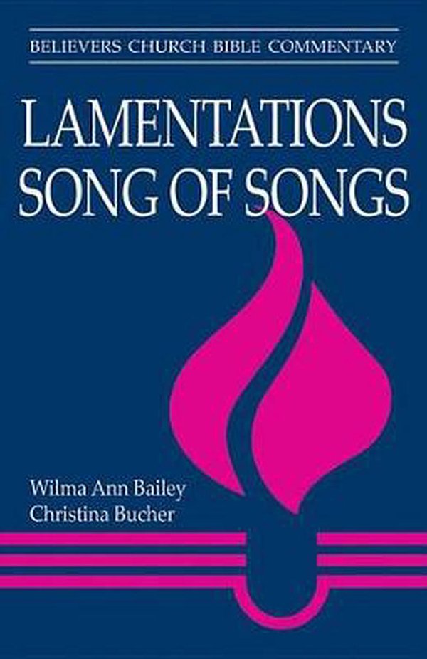 Lamentations, Song of Songs: Believers Church Bible Commentary