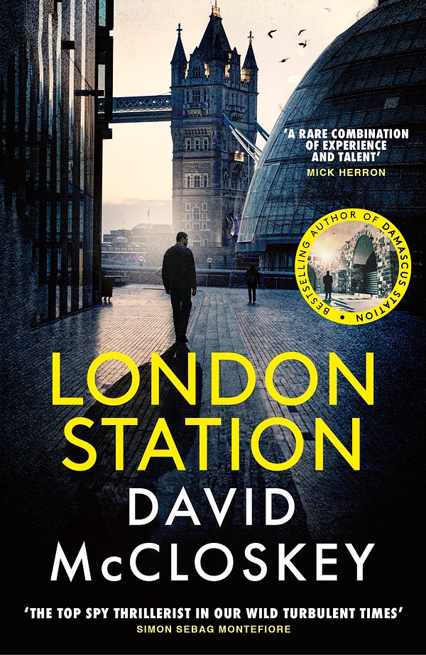 Cover Art for 9781800755772, London Station: From Bestselling Author of DAMASCUS STATION and co-host of hit podcast THE REST IS CLASSIFIED by David McCloskey