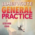 Cover Art for 9780739433874, General Practice, A Sector General Omnibus by James White