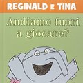 Cover Art for 9788880337423, Andiamo fuori a giocare? Reginald e Tina. Ediz. illustrata by Mo Willems