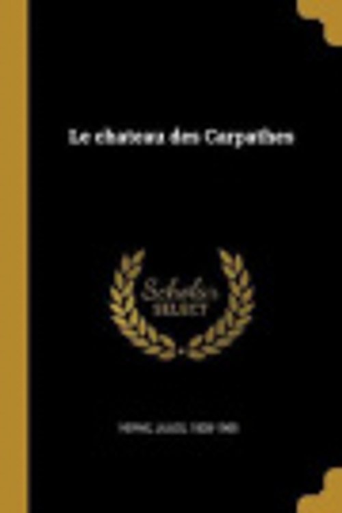 Cover Art for 9780274683079, Le chateau des Carpathes by Jules Verne