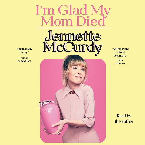 Cover Art for 9781797147949, I'm Glad My Mom Died by Jennette McCurdy, Jennette McCurdy