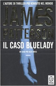 Cover Art for 9788850214877, Il caso Bluelady by James Patterson