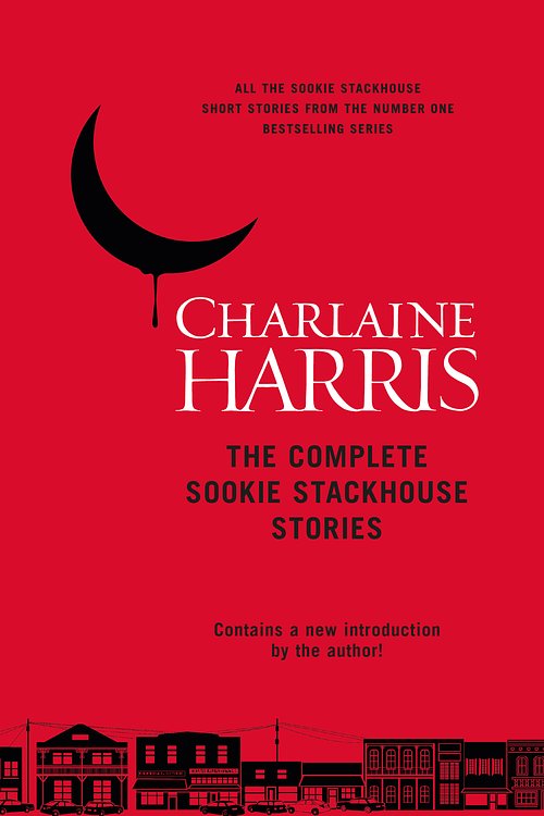 Cover Art for 9781473222311, The Complete Sookie Stackhouse Stories by Charlaine Harris