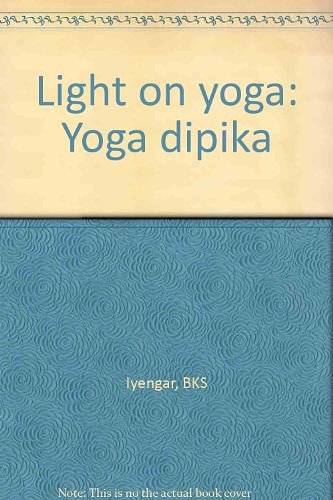 Cover Art for 9780805236538, Light on yoga: Yoga dipika by B. K. s Iyengar