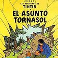 Cover Art for 9780828850094, Las Aventuras de Tintin: El Asunto Tournesol (Spanish Edition of the Calculus Affair) by Herge