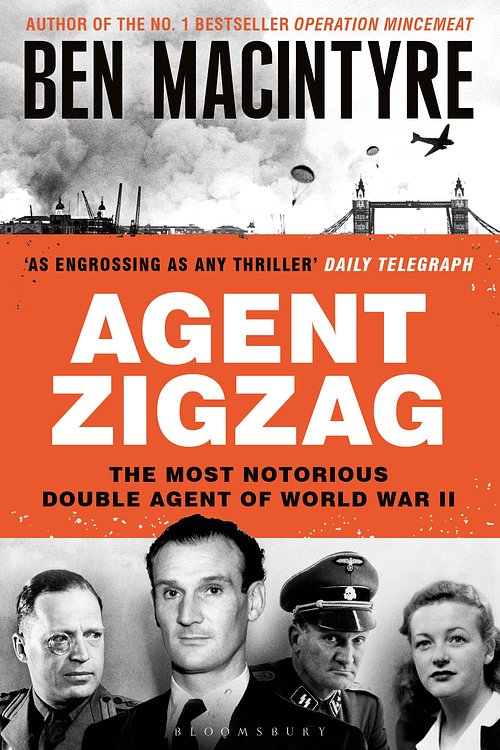 Cover Art for 9781408806845, Agent Zigzag: The True Wartime Story of Eddie Chapman: Lover, Traitor, Hero, Spy (reissued) by Ben Macintyre