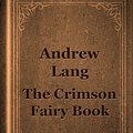 Cover Art for 1230000491020, The Crimson Fairy Book by Andrew Lang