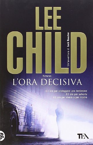 Cover Art for 9788850233601, L'ora decisiva by Lee Child