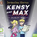 Cover Art for 9780655605096, Kensy and Max 1: Breaking News by Jacqueline Harvey