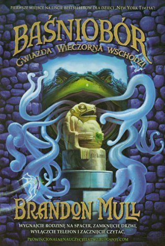 Cover Art for 9788377475799, Basniobor. Tom 2. Gwiazda Wieczorna wschodzi (polish) by Brandon Mull, Rafał Lisowski, Brandon Dorman, Wydawnictwo WAB (1991-2012).