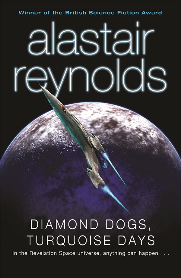 Cover Art for 9780575083134, Diamond Dogs, Turquoise Days by Alastair Reynolds