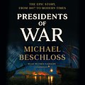 Cover Art for 9781984827067, Presidents of War by Michael Beschloss