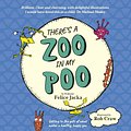 Cover Art for 9781760982560, There's A Zoo in My Poo by Felice Jacka