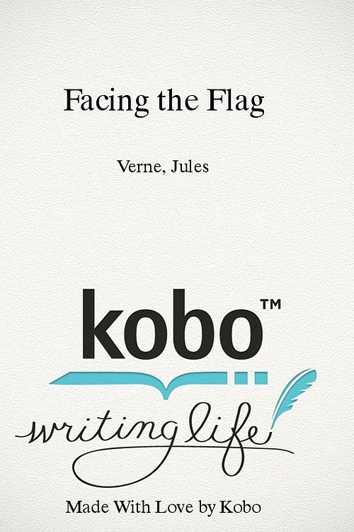 Cover Art for 1230000570909, Facing the Flag by Jules Verne