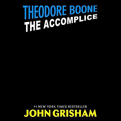 Cover Art for 9780593103241, Theodore Boone: The Accomplice by John Grisham