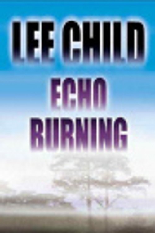 Cover Art for 9781585471355, Echo Burning (Jack Reacher, No. 5) by Lee Child