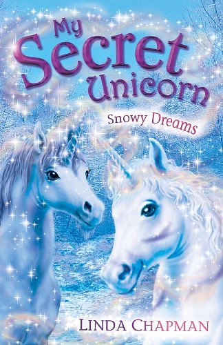 Cover Art for 9780141320267, My Secret Unicorn: Snowy Dreams by Linda Chapman