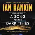 Cover Art for B08H5XKK94, A Song for the Dark Times by Ian Rankin