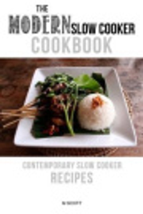Cover Art for 9781494241865, The Modern Slow Cooker Cookbook by M Scott