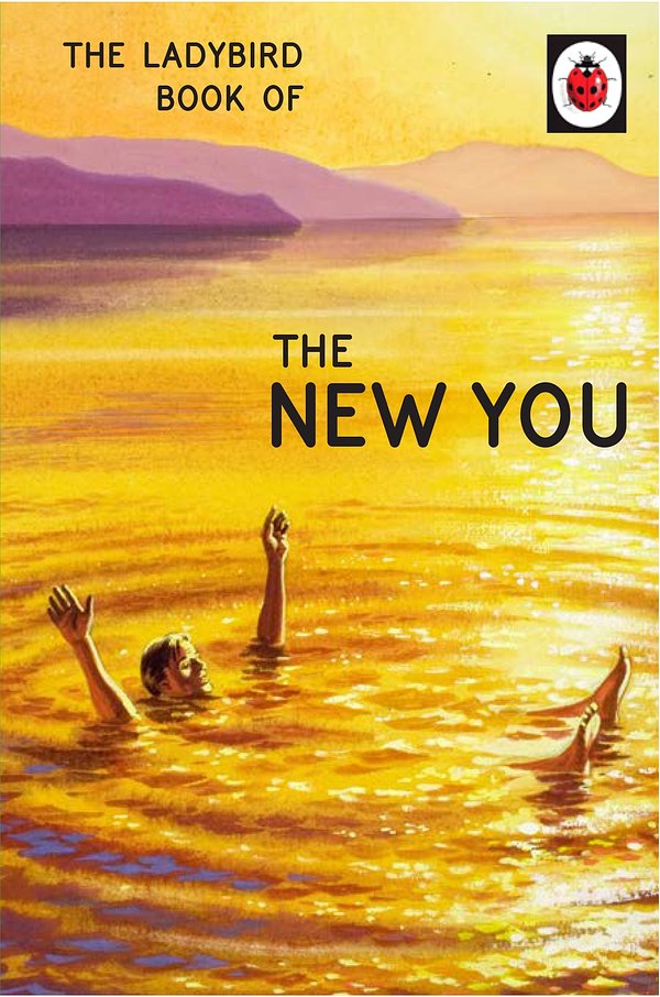 Cover Art for 9780718188856, Ladybird Book of The New You (Ladybird for Grown-Ups) The by Jason Hazeley, Joel Morris