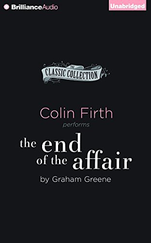 Cover Art for 9781491519097, The End of the Affair (The Classic Collection) by Graham Greene