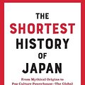 Cover Art for 9781891011665, The Shortest History of Japan: From Mythical Origins to Pop Culture Powerhouse―The Global Drama of an Ancient Island Nation by Lesley Downer