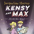 Cover Art for 9780143780649, Kensy and Max 1: Breaking News by Jacqueline Harvey