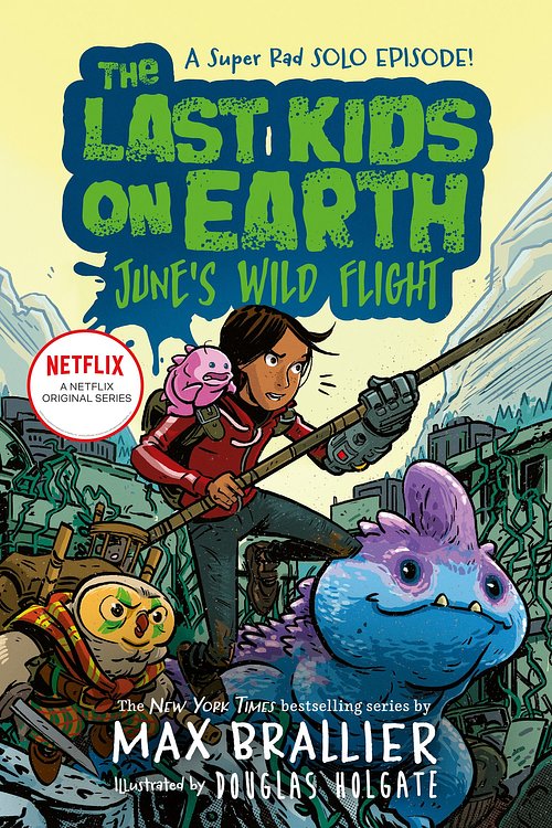 Cover Art for 9780008587482, The Last Kids on Earth: June's Wild Flight by Max Brallier
